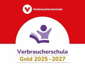 🏅 Erneut ausgezeichnet: Verbraucherschule in Gold (2025–2027)